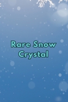 Rare Snow Crystal B0CJ77FW5Z Book Cover