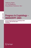 Progress in Cryptology - INDOCRYPT 2005: 6th International Conference on Cryptology in India, Bangalore, India, December 10-12, 2005, Proceedings (Lecture ... Computer Science / Security and Cryptolog 3540308059 Book Cover