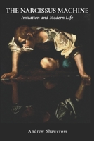 The Narcissus Machine: Imitation and Modern Life B0H291X8MW Book Cover