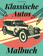 Klassische Autos Malbuch: Perfektes Geschenk für Kinder und Erwachsene Oldtimer-Liebhaber B08P73QSCT Book Cover