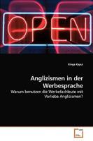 Anglizismen in der Werbesprache: Warum benutzen die Werbefachleute mit Vorliebe Anglizismen? 363919652X Book Cover