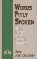 Words Fitly Spoken: Biblical Guidance for More Powerful Preaching 0788025538 Book Cover