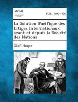 La Solution Pacifique Des Litiges Internationaux Avant Et Depuis La Societe Des Nations 128935121X Book Cover