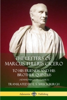 The Letters of Marcus Tullius Cicero: To His Friends and His Brother Quintus (Adansonia Latin Classics) (Hardcover) 1387787209 Book Cover