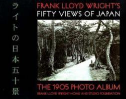 Frank Lloyd Wright's Fifty Views of Japan: The 1905 Photo Album (Wright at a Glance) 076490003X Book Cover