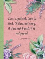 1 Corinthians 13:4 - Love is patient, love is kind: 8.5 x 11" Large faith journal | christian composition book | notebook | 1 Corinthians 13:4 bible scripture 1726307115 Book Cover
