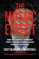 Mosaic Effect : How the Chinese Communist Party Started a War in America's Backyard 0888903162 Book Cover