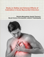 Study on Safety and Adverse Effects of Ivabradine in Acute Myocardial Infarction 1794889892 Book Cover