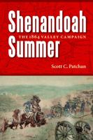 Shenandoah Summer: The 1864 Valley Campaign 0803218869 Book Cover