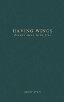 Having Wings Doesn't Mean to Be Free 0620907622 Book Cover