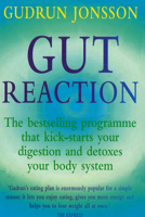 Gut Reaction: A Revolutionary Programme That Kick-starts Your Digestion and Detoxes Your Body System (Positive Health) 0091816785 Book Cover