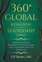 360° Global Kingdom Leadership Book Ii: Drawing Global Leadership Wisdom from the Classroom and the Workplace 1664109633 Book Cover