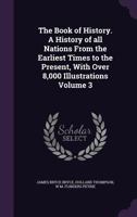 The Book of History. A History of all Nations From the Earliest Times to the Present, With Over 8,000 Illustrations Volume 3 1355001277 Book Cover