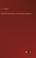 Index for the History of the State of Kansas 3385316782 Book Cover