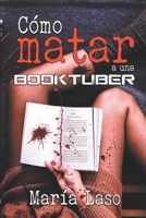 Cómo matar a una booktuber B087SGXLC4 Book Cover