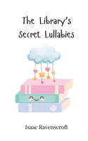 The Library's Secret Lullabies 3690744768 Book Cover