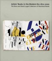 Artists' Books in the Modern Era 1870-2000: The Reva and David Logan Collection of Illustrated Books 088401102X Book Cover