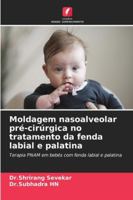 Moldagem nasoalveolar pré-cirúrgica no tratamento da fenda labial e palatina 6209398766 Book Cover