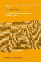 Production and Utilization of Protein in Oilseed Crops: Proceedings of a Seminar in the EEC Programme of Coordination of Research on the Improvement of the Production of Plant Proteins Organised by th 9400983360 Book Cover