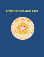 INVESTMENT STRATEGY BOOK: Best strategy to plan and record your investment B08VVBTRBG Book Cover