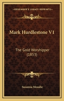 Mark Hurdlestone V1: The Gold Worshipper 1164910361 Book Cover