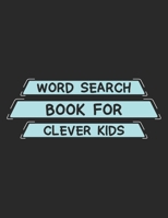 Word Search Book for Clever Kids: for kids ages 9-12. Word Search, Match Puzzles B084DGWBGR Book Cover
