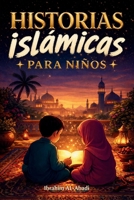 Las historias islámicas más bonitas para niños: 31 historias sobre el profeta Muhammad (saw), sus compañeros y los profetas del islam para niños - ... Islámicos - Islam Way) (Spanish Edition) 3989293869 Book Cover