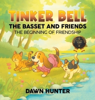 Tinker Bell the Basset and Friends: The Beginning of Friendship B0FL8W346F Book Cover