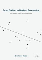 From Galileo to Modern Economics: The Italian Origins of Econophysics 3030070700 Book Cover
