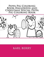 Peppa Pig Coloring Book-Halloween and Christmas Special Peppa Pig Coloring Book 1539668053 Book Cover