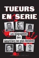 Tueurs en Série: Les biographies des Meurtriers les plus Notoires (Dans l'Esprit et les Méthodes des Psychopathes, Sociopathes et Tortionnaires) (Livres de Dossiers Judiciaires) 9492916886 Book Cover