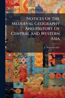 Notices Of The MediÃ]val Geography And History Of Central And Western Asia 1024575764 Book Cover