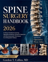 Spine Surgery Handbook 2026: A Clinical Textbook Covering Operative Anatomy, Construct Selection, and Decompression Techniques for Orthopaedic Fellows B0H62CYGN7 Book Cover