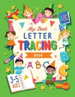 My Best Letter Tracing Book: Learning To Write For Preschoolers and Kids ages 3-5 Handwriting Practice Letters And Basic Words - Worksheets and Funny Games 1801010838 Book Cover