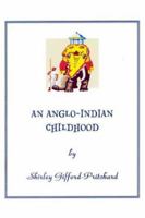 An Anglo-Indian Childhood 1420886630 Book Cover