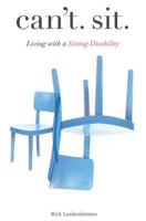 Can't Sit: Living with a Sitting Disability 099941710X Book Cover