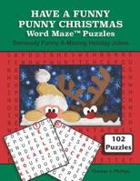 Have a Funny Punny Christmas Word Maze Puzzles: Seriously Funny A-Mazing Holiday Jokes 1790533503 Book Cover