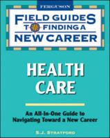 Field Guides to Finding a New Career: Health Care 0816076243 Book Cover