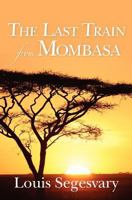 The Last Train From Mombasa 0615288898 Book Cover