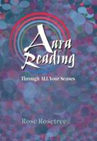 Aura Reading Through All Your Senses: Celestial Perception Made Practical 0965114538 Book Cover