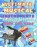 Ultimate Musical Instruments Coloring Activity Book for Kids: Ages 4 - 8 Large Music Theme Illustrations Fun for Boys and Girls B08BV6Q6G5 Book Cover