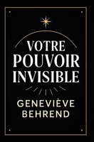 Votre Povoir Invisible: Comment Utiliser La Visualisation Pour Attirer Richesse Et Succès B0G4DLK62D Book Cover