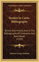 Studies in carto-bibliography, British and French,: And in the bibliography of itineraries and road-books 1104658526 Book Cover