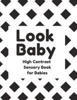 Look Baby High Contrast Sensory Book B0BT91HT3S Book Cover