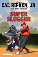 Cal Ripken, Jr.'s All-Stars: Super-Sized Slugger 1423140044 Book Cover