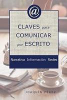 CLAVES PARA COMUNICAR POR ESCRITO: Expresar Ideas, Pensamientos y Opiniones (Spanish Edition) 1091043841 Book Cover