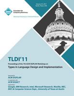 Tldi'11 Proceedings of the 7th ACM Sigplan Workshop on Types in Language in Design and Implementation 1450304842 Book Cover