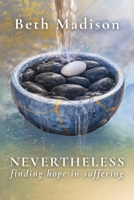 Nevertheless: Finding Hope in Suffering (The Nevertheless Project) B0HJ3W4L61 Book Cover