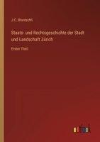 Staats- und Rechtsgeschichte der Stadt und Landschaft Zürich: Erster Theil 3368023144 Book Cover