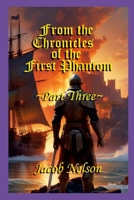 From the Chronicles of the First Phantom-Part 3 130413685X Book Cover